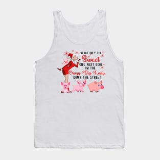 I'm The Sweet Girl Next Door And The Crazy Pig Lady Tank Top